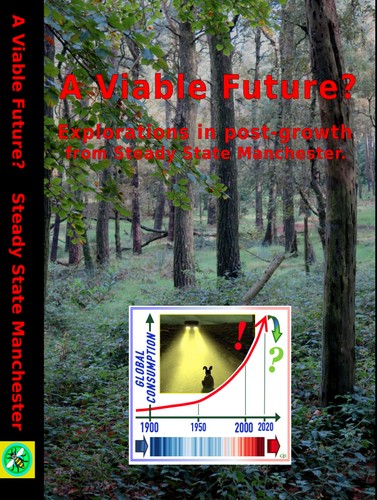 Cover for A Viable Future? A Viable Future? Explorations in post-growth from Steady State Manchester.
