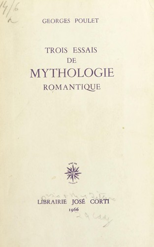 Cover for Trois essais de mythologie romantique.