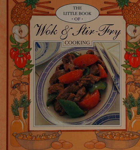 Cover for The Little Book of Wok and Stir Fry Cooking (Little Recipe Books)