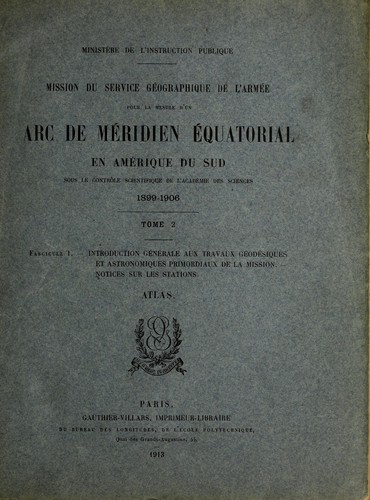 Cover for Mission du Service géographique de l'Armée pour la mesure d'un arc de meridien équatorial en Amérique du Sud, sous le contrôl scientifique de l'Académie des sciences, 1899-1906