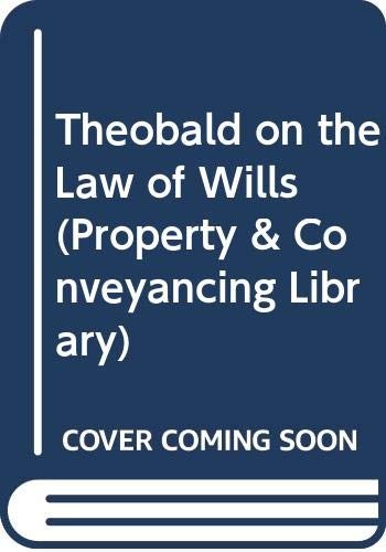 Cover for Theobald on the Law of Wills (Property & Conveyancing Library)