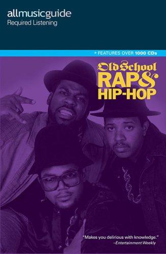 Cover for All Music Guide Required Listening - Old School Rap and Hip-Hop (All Music Guide Required Listening Old School Rap and Hip-Hop)
