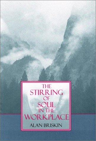 Cover for The stirring of soul in the workplace