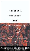 Cover for Football, Violence and Social Identity