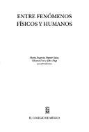 Cover for Entre Fenómenos Físicos y Humanos