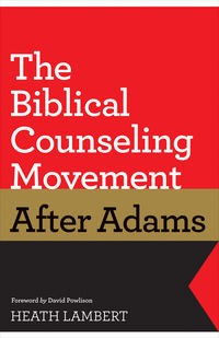 Cover for The biblical counseling movement after Adams