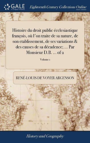 Cover for Histoire du droit public écclesiastique françois, où l'on traite de sa nature, de son etablissement, de ses variations & des causes de sa décadence; ... D.B. ... of 2; Volume 1