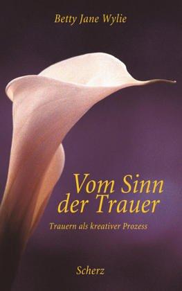 Cover for Vom Sinn der Trauer. Trauern als kreativer Prozess.