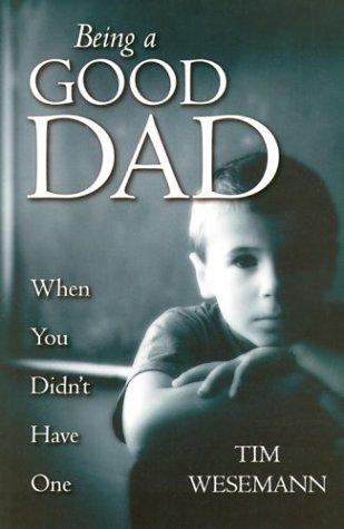 Cover for Being a Good Dad When You Didn't Have One
