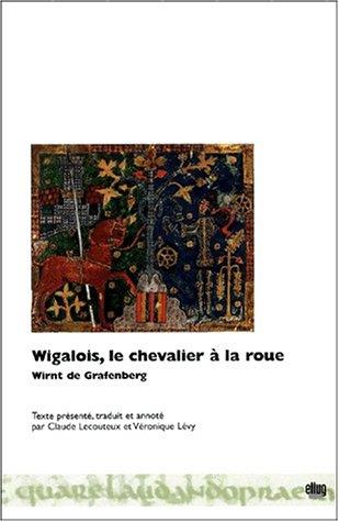 Cover for Wigalois, le chevalier a la roue (ed. bilingue)
