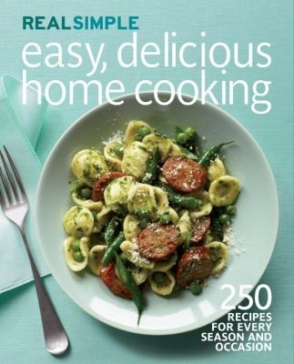 Cover for Easy Delicious Home Cooking 250 Recipes For Every Season And Occasion