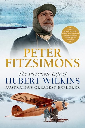 Cover for Incredible Life of Hubert Wilkins