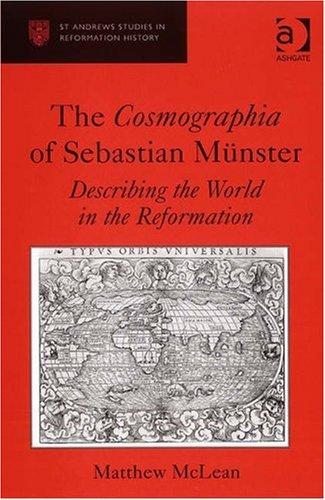 Cover for The Cosmographia of Sebastian MÃ¼nster (St Andrews Studies in Reformation History)