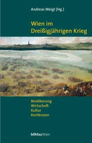 Cover for Wien im Dreißigjährigen Krieg. Bevölkerung, Gesellschaft, Kultur, Konfession.