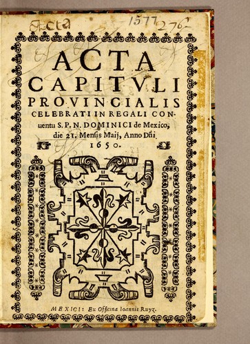 Cover for Acta Capituli Provincialis celebrati in Regali Conuentu S.P.N. Dominici de Mexico, die 21. mensis Maiij, Anno Dni. 1650