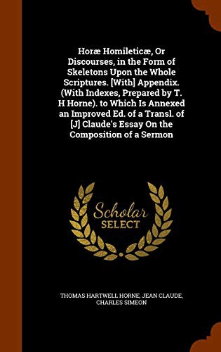Cover for Horæ Homileticæ, Or Discourses, in the Form of Skeletons Upon the Whole Scriptures. [With] Appendix. . to Which ... Claude's Essay On the Composition of a Sermon