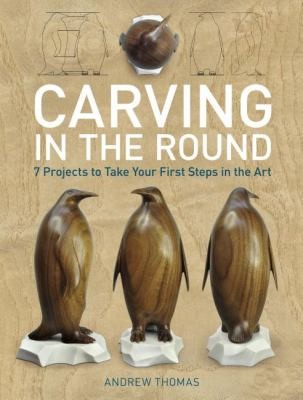 Cover for Carving In The Round 7 Projects To Take Your First Steps In The Art