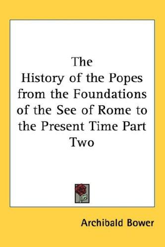 Cover for The History of the Popes from the Foundations of the See of Rome to the Present Time Part Two