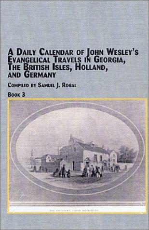 Cover for A Daily Calendar of John Wesley's Evangelical Travels, in Georgia, the British Isles, Holland, and Germany (Studies in the History of Missions, Volume 23c)