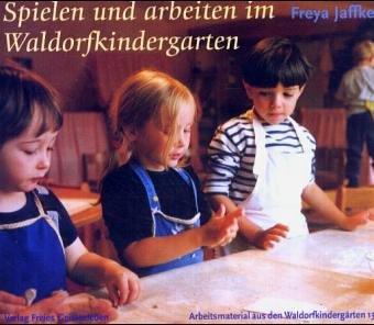 Cover for Spielen und arbeiten im Waldorfkindergarten.