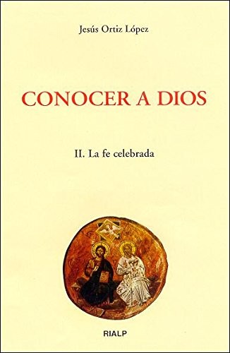 Cover for Conocer a Dios. II. La fe celebrada