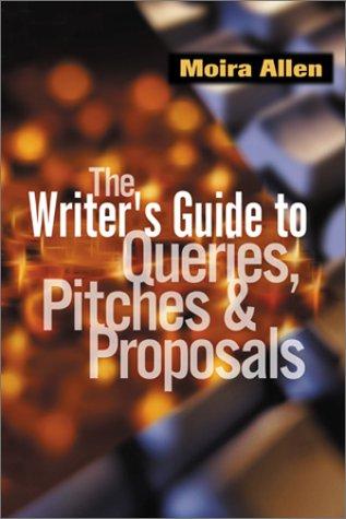 Cover for The writer's guide to queries, pitches & proposals