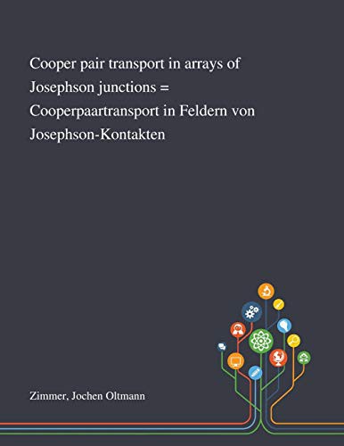 Cover for Cooper Pair Transport in Arrays of Josephson Junctions = Cooperpaartransport in Feldern Von Josephson-Kontakten