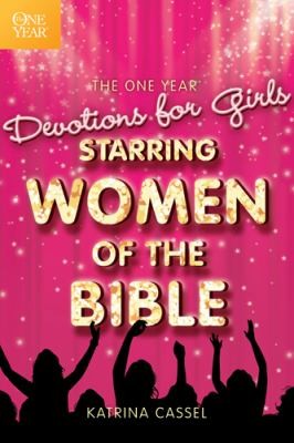 Cover for The One Year Devotions For Girls Starring Women Of The Bible