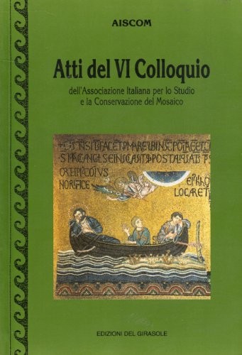 Cover for Atti del 6. Colloquio dell'Associazione italiana per lo studio e la conservazione del mosaico