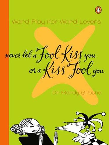 Cover for Never Let a Fool Kiss You or a Kiss Fool You
