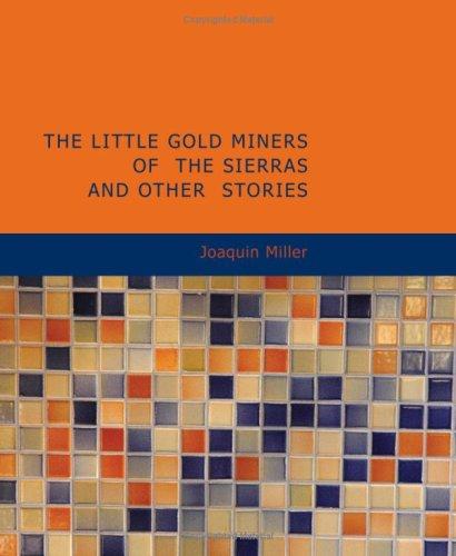 Cover for The Little Gold Miners of the Sierras and Other Stories