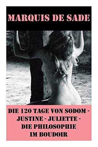 Cover for Die 120 Tage von Sodom - Justine - Juliette - Die Philosophie im Boudoir