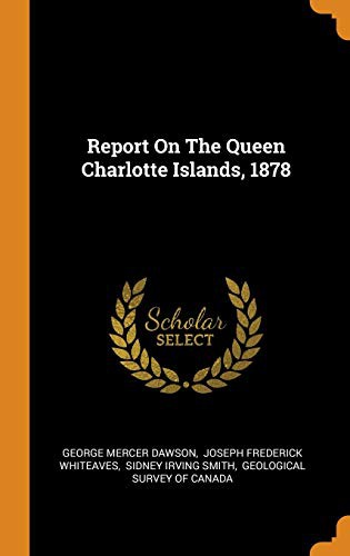 Cover for Report On The Queen Charlotte Islands, 1878