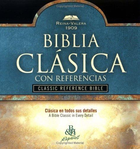 Cover for Biblia Clasica Con Referencias/Classic Reference Bible: Clasica en todos sus de talles : Reina-Valera 1909 