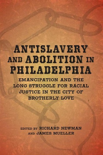 Cover for Antislavery and abolition in Philadelphia