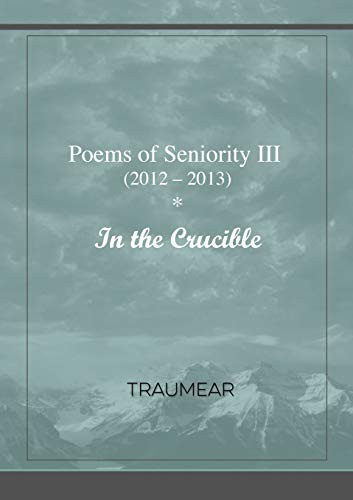 Cover for Poems of Seniority III - In the Crucible