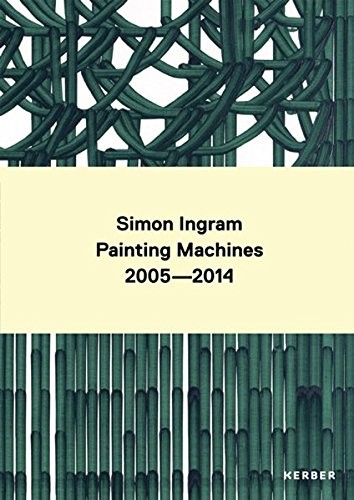 Cover for Simon Ingram Painting Machines 2005-2014