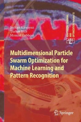 Cover for Multidimensional Particle Swarm Optimization For Machine Learning And Pattern Recognition