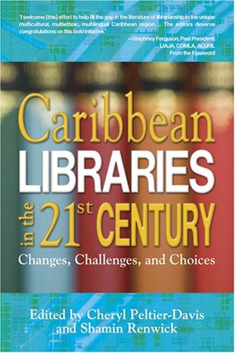 Cover for Caribbean Libraries in the 21st Century; Changes, Challenges, and Choices