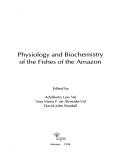 Cover for Physiology and biochemistry of the fishes of the Amazon