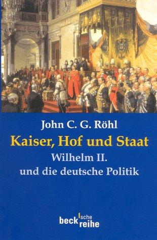 Cover for Kaiser, Hof und Staat. Wilhelm II. und die deutsche Politik