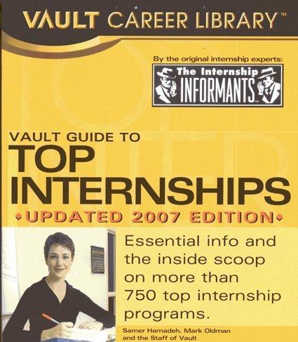Cover for Vault Guide to Top Internships, 2007 Edition (Vault Guide to Top Internships)