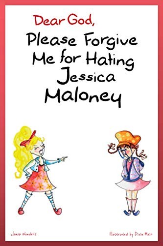 Cover for Dear God, Please Forgive Me for Hating Jessica Maloney