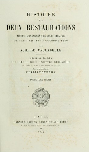 Cover for Histoire des deux restaurations jusqu'à l'avénement de Louis-Philippe de janvier 1813 à octobre 1830