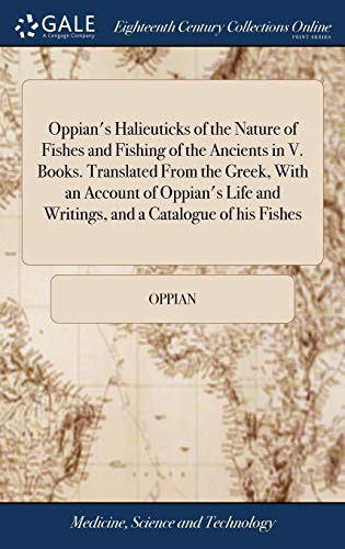 Cover for Oppian's Halieuticks of the Nature of Fishes and Fishing of the Ancients in V. Books. Translated From the Greek, With an Account of Oppian's Life and Writings, and a Catalogue of his Fishes