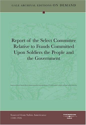 Cover for Report of the Select Committee Relative to Frauds Committed Upon Soldiers the People and the Government