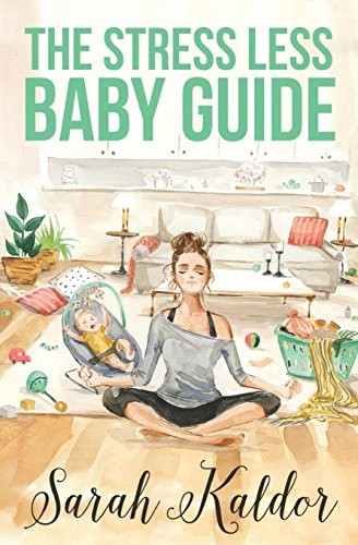 Cover for The Stress Less Baby Guide