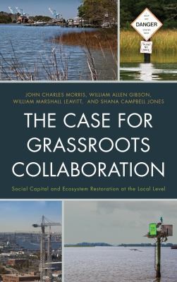 Cover for The Case For Grassroots Collaboration Social Capital And Ecosystem Restoration At The Local Level