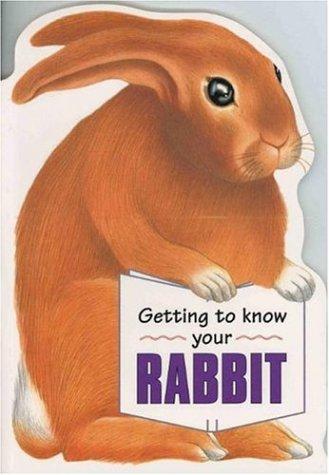 Cover for Getting to Know Your Rabbit (Getting to Know Your...)