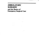 Cover for Ambulatory surgery and the basics of emergency surgical care / ed.by Mark W. Wolcott.